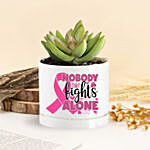 No Body Filghts Alone Pink Ribbon Awareness Plant